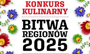 zdjecie na stronie o tytule: X edycja ogólnopolskiego konkursu kulinarnego dla Kół Gospodyń Wiejskich „Bitwa Regionów”!
